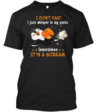 Load image into Gallery viewer, I Don't Fart I Just Whisper In My Pants Sometimes It's A Scream Custom Guys Tee
