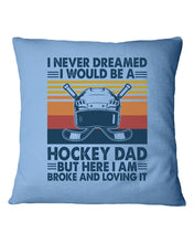 Load image into Gallery viewer, I Never Dreamed I Would Be A Hockey Dad Special Custom Design Pillow Cover
