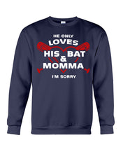 Load image into Gallery viewer, He Only Loves His Bat And Momma I'm Sorry Trending Sweatshirt
