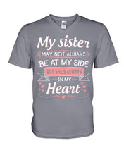 Load image into Gallery viewer, Gift For Sister My Sister May Not Alwas Be At My Side Always In My Heart Guys V-Neck
