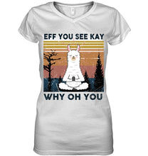 Load image into Gallery viewer, Eff You See Kay Why Oh You Llama Special Custom Design Ladies V-Neck
