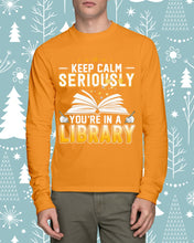 Load image into Gallery viewer, Keep Calm Seriously You're In A Library Trending Gift For Librarian Unisex Long Sleeve
