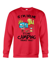 Load image into Gallery viewer, If I'm Drunk It's My Camping Friends' Fault Gift For Friends Who Loves Camping Sweatshirt
