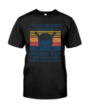 Load image into Gallery viewer, I Never Dreamed I Would Be A Hockey Dad Special Custom Design Guys Tee
