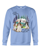 Load image into Gallery viewer, Cavalier King It's Who You Travel With Gift For Dog Lovers Sweatshirt
