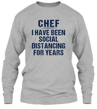 Load image into Gallery viewer, Chef I Have Been Social Distancing For Years Trending Unisex Long Sleeve
