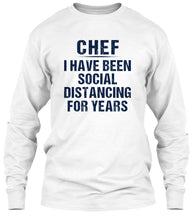 Load image into Gallery viewer, Chef I Have Been Social Distancing For Years Trending Unisex Long Sleeve
