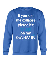 Load image into Gallery viewer, If You See Me Collapse Please Hit Pause On My Garmin Sweatshirt

