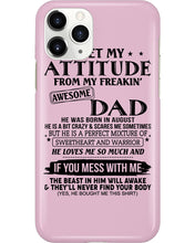 Load image into Gallery viewer, I Ge My Attitude From My August Dad Birthday Meaningful Gift Phone case
