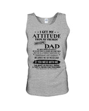Load image into Gallery viewer, I Ge My Attitude From My August Dad Birthday Meaningful Gift Unisex Tank Top
