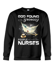 Load image into Gallery viewer, God Found Is The Strongest People And Made Then Nurses Gift For Nurse Sweatshirt
