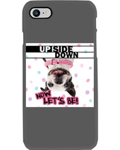 Load image into Gallery viewer, Boston Upside Down Now Let's Be Gift For Dog Lovers Phone case
