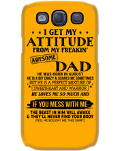 Load image into Gallery viewer, I Ge My Attitude From My August Dad Birthday Meaningful Gift Phone case
