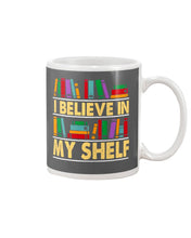 Load image into Gallery viewer, I Believe In My Shelf Trending For Book Lovers Mug
