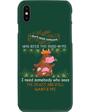 Load image into Gallery viewer, Cow I Need Somebody Who Sees The Crazy And Still Wants Me Phone case
