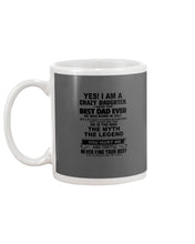 Load image into Gallery viewer, A Crazy Daughter Have The Best  July   Dad Ever For Birthday Gift Mug
