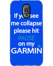 Load image into Gallery viewer, If You See Me Collapse Please Hit Pause On My Garmin Phone case
