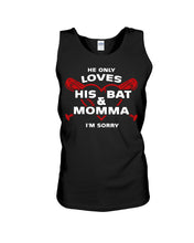 Load image into Gallery viewer, He Only Loves His Bat And Momma I'm Sorry Trending Unisex Tank Top
