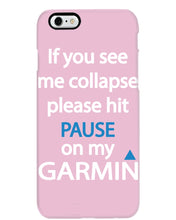 Load image into Gallery viewer, If You See Me Collapse Please Hit Pause On My Garmin Phone case
