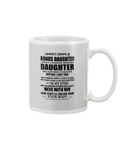 Load image into Gallery viewer, I Don't Have A Bonus Daughter Gift For Step Daughter Mug
