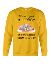 Load image into Gallery viewer, It's Not Just A Hobby It's My Escape From Reality Gift For Embroider Lovers Sweatshirt
