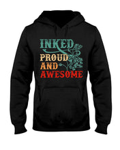Load image into Gallery viewer, Inked Proud And Awesome Gift For Tattoo Lovers Hoodie
