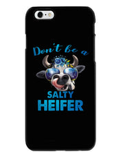 Load image into Gallery viewer, Don't Be A Salty Heifer Gift For Women Phone case
