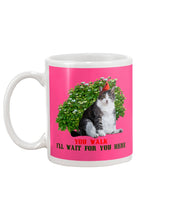 Load image into Gallery viewer, Cat Wait For You Here Gift For Cat Lovers Mug
