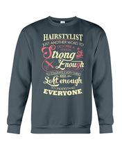 Load image into Gallery viewer, Hairstylist Just Another Word To Describe A Person Strong Enough To Tolerate Everything And Soft Enough Sweatshirt
