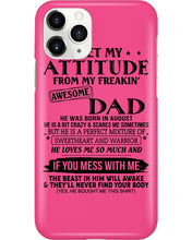 Load image into Gallery viewer, I Ge My Attitude From My August Dad Birthday Meaningful Gift Phone case
