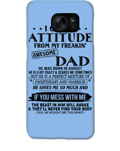 Load image into Gallery viewer, I Ge My Attitude From My August Dad Birthday Meaningful Gift Phone case
