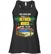 Load image into Gallery viewer, I Don't Always Enjoy Being A Retired Nurse Gift For Women Ladies Flowy Tank
