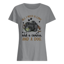 Load image into Gallery viewer, All I Need IS Love And A Camera And A Dog Gift For Dog Lovers Ladies Tee
