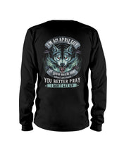 Load image into Gallery viewer, April Guy You Better Pray Angry Wolf Birthday Gift Unisex Long Sleeve

