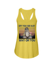 Load image into Gallery viewer, Eff You See Kay Why Oh You Sloth Custom Design Ladies Flowy Tank
