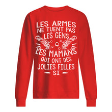 Load image into Gallery viewer, Les Armes Ne Tuent Pas Les Gens Les Mamans Qui Ont Des Gift For Mom Sweatshirt

