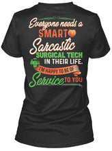 Load image into Gallery viewer, Everyone Need A Smart Sarcastic Surgical Tech Special Custom Design For Personalized Job Gift Ladies Tee
