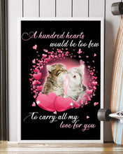 Load image into Gallery viewer, A Hundred Hearts Would Too Few To Carry All My Love For You Cats Gift For Cat Lovers Vertical Poster
