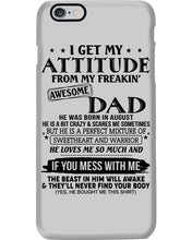 Load image into Gallery viewer, I Ge My Attitude From My August Dad Birthday Meaningful Gift Phone case
