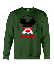 Load image into Gallery viewer, In A World Where You Can Be Anything Be Kind Gift For Mickey Lovers Sweatshirt
