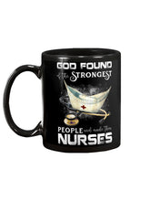 Load image into Gallery viewer, God Found Is The Strongest People And Made Then Nurses Gift For Nurse Mug
