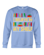 Load image into Gallery viewer, I Believe In My Shelf Trending For Book Lovers Sweatshirt

