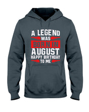 Load image into Gallery viewer, A Legend Was Born In August Happy Birthday To Me Birthday Gift Hoodie
