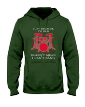 Load image into Gallery viewer, Just Because I'm Old Doesn't Mean I Can't Bang Giving Grandpa Hoodie
