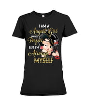 Load image into Gallery viewer, Birthday Gift For August Girl She’s Perfect But She Always Herself Ladies Tee
