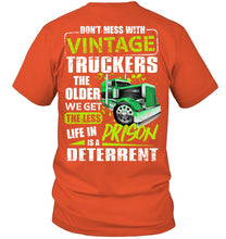 Load image into Gallery viewer, Don't Mess With Vintage Truckers The Older We Get The Less Guys Tee
