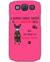Load image into Gallery viewer, A Woman Can't Survive On Self-quarantine Alone Also Needs Mininature Pinscher Phone case

