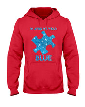Load image into Gallery viewer, In April We Wear Blue Autism Awareness Special Custom Design Hoodie
