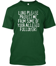 Load image into Gallery viewer, Lord Please Protect Me From Some Of Your Alleged Followers Guys Tee
