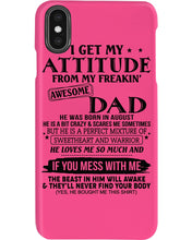 Load image into Gallery viewer, I Ge My Attitude From My August Dad Birthday Meaningful Gift Phone case
